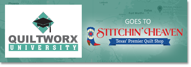 Quiltworx University goes to Stitchin' Heaven in Quitman, Texas!