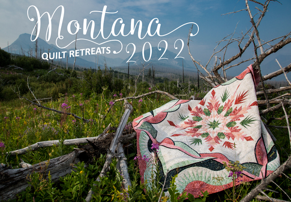 Come Quilt in Montana in 2022!