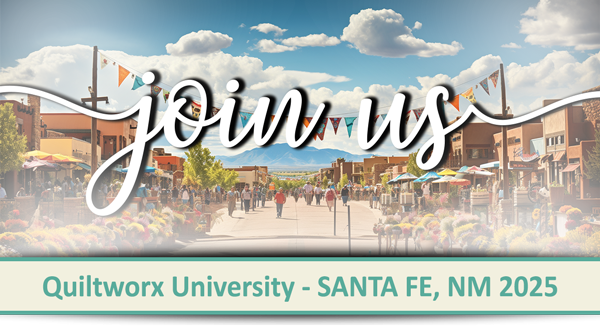 Join us in Santa Fe, New Mexico for Quiltworx University!