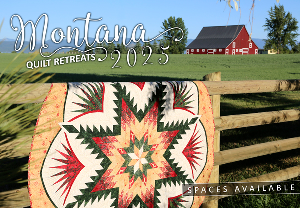 Come Quilt in Montana while space is still available!