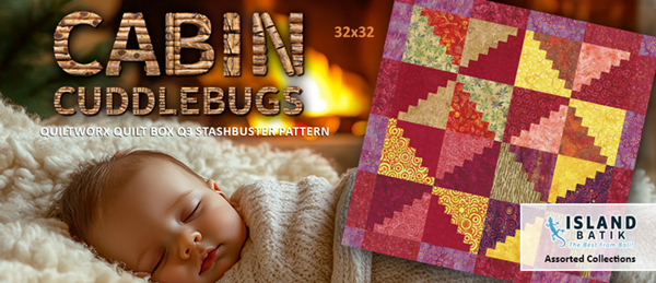 Cabin Cuddlebugs 32x32 • Fabrics: Island Batik Assorted Collections