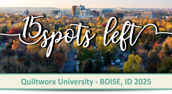Come sew with us at Quiltworx University Boise 2025