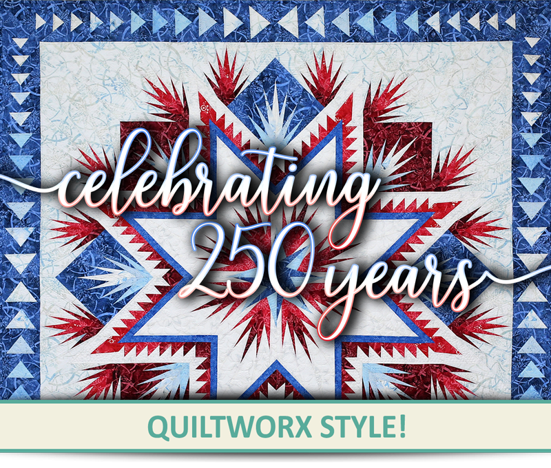 Celebrating 250 years Quiltworx Style!
